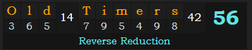 "Old Timers" = 56 (Reverse Reduction)