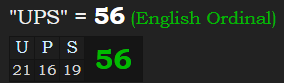 "UPS" = 56 (English Ordinal)