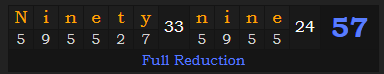 "Ninety-nine" = 57 (Full Reduction)