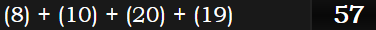 (8) + (10) + (20) + (19) = 57