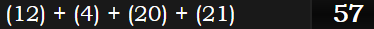 (12) + (4) + (20) + (21) = 57