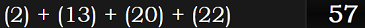 (2) + (13) + (20) + (22) = 57