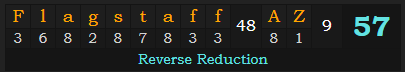 "Flagstaff, AZ" = 57 (Reverse Reduction)