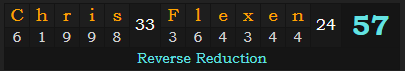 "Chris Flexen" = 57 (Reverse Reduction)