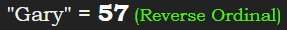 "Gary" = 57 (Reverse Ordinal)