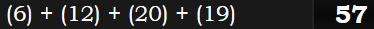 (6) + (12) + (20) + (19) = 57