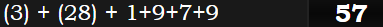 (3) + (28) + 1+9+7+9 = 57