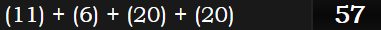 (11) + (6) + (20) + (20)= 57