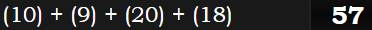 (10) + (9) + (20) + (18) = 57