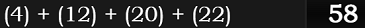 (4) + (12) + (20) + (22) = 58