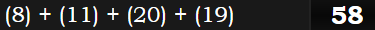 (8) + (11) + (20) + (19) = 58