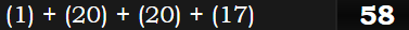 (1) + (20) + (20) + (17) = 58