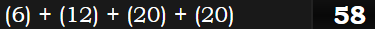 (6) + (12) + (20) + (20) = 58