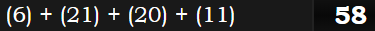 (6) + (21) + (20) + (11) = 58