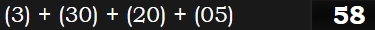 (3) + (30) + (20) + (05) = 58