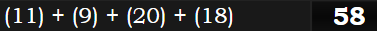 (11) + (9) + (20) + (18) = 58