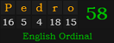 "Pedro" = 58 (English Ordinal)