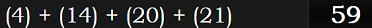 (4) + (14) + (20) + (21) = 59