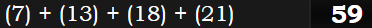 (7) + (13) + (18) + (21) = 59