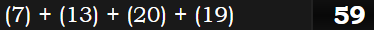 (7) + (13) + (20) + (19) = 59