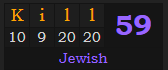 "Kill" = 59 (Jewish)