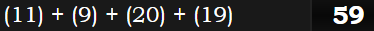 (11) + (9) + (20) + (19) = 59