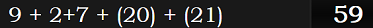 9 + 2+7 + (20) + (21) = 59