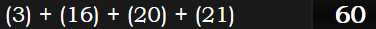 (3) + (16) + (20) + (21) = 60