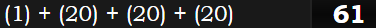 (1) + (20) + (20) + (20) = 61