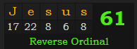 "Jesus" = 61 (Reverse Ordinal)