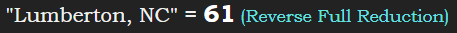 "Lumberton, NC" = 61 (Reverse Full Reduction)