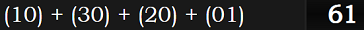 (10) + (30) + (20) + (01) = 61