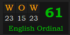 "WOW" = 61 (English Ordinal)