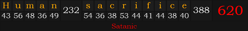 "Human sacrifice" = 620 (Satanic)