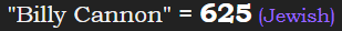 "Billy Cannon" = 625 (Jewish)