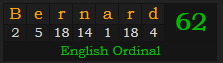 "Bernard" = 62 (English Ordinal)