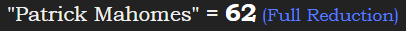"Patrick Mahomes" = 62 (Full Reduction)
