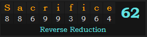 "Sacrifice" = 62 (Reverse Reduction)