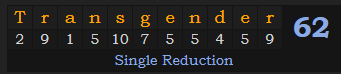 "Transgender" = 62 (Single Reduction)
