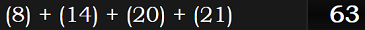 (8) + (14) + (20) + (21) = 63