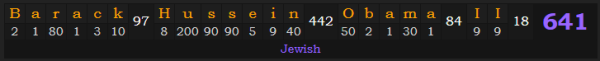 "Barack Hussein Obama II" = 641 (Jewish)