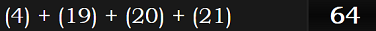 (4) + (19) + (20) + (21) = 64