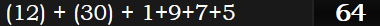 (12) + (30) + 1+9+7+5 = 64