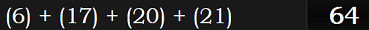 (6) + (17) + (20) + (21) = 64