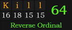 "Kill" = 64 (Reverse Ordinal)"Kill" = 64 (Reverse Ordinal)