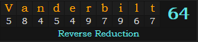 "Vanderbilt" = 64 (Reverse Reduction)