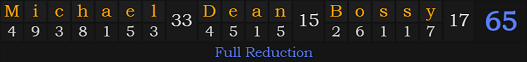 "Michael Dean Bossy" = 65 (Full Reduction)