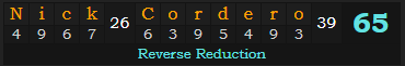 "Nick Cordero" = 65 (Reverse Reduction)