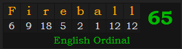 "Fireball" = 65 (English Ordinal)