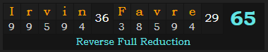 "Irvin Favre" = 65 (Reverse Full Reduction)